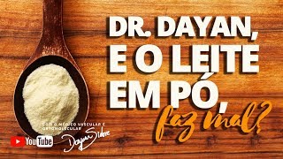 DR DAYAN E O LEITE EM PÓ FAZ MAL  Dr Dayan Siebra [upl. by Oirramaj]