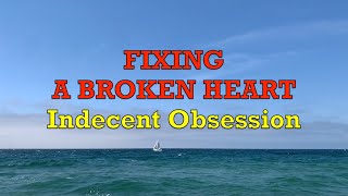 Fixing A Broken Heart  Indecent Obsession  Lyrics [upl. by Dyke625]