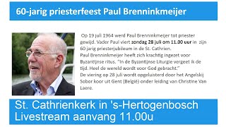 StCatharinakerk Den Bosch 28 juli 2024 60 Jarig Priester jubileum PAUL BRENNINKMEIJER om 1100u [upl. by Mello]