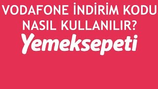 Yemeksepeti Vodafone İndirim Kodu Nasıl Kullanılır [upl. by Wiese]