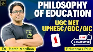 PHILOSOPHY OF EDUCATION I UGC NETUPHESCPGT EDUCATION EducatorsPlus [upl. by Dlonra]