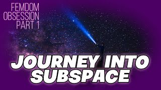 Femdom Obsession Part 1 Journey into Subspace Hypnosis F4A [upl. by Stroud]