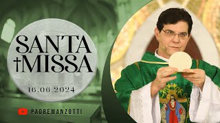 Santa Missa Dominical  160624  PadreManzottiOficial [upl. by Gambrell]