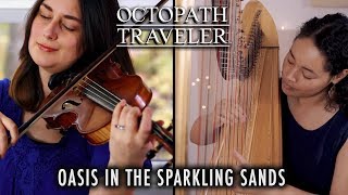 Octopath Traveler Oasis in the Sparkling Sands  Featuring Harpsona Harp  Strings [upl. by Goldfarb]