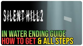 How to Get In Water Ending Silent Hill 2 Remake – Only Way Out Achievement Trophy [upl. by Milone]