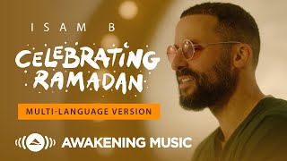 Isam B  Celebrating Ramadan Multi Language  Official Music Video [upl. by Kaehpos]