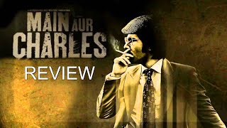 Main Aur Charles Movie REVIEW  Randeep Hooda  Richa Chadda  SpotboyE [upl. by Ecirahc]