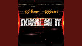 Down on It [upl. by Polivy]