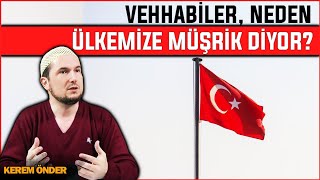 Vehhabiler neden ülkemize müşrik diyor  Sapık fırka Selefi  Kerem Önder [upl. by Ailel]