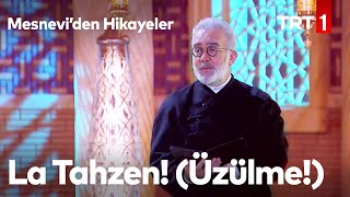 La Tahzen Üzülme  Mesneviden Hikayeler 4 Bölüm [upl. by Rothberg]