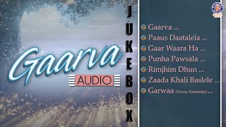 गारवा  Garva All Songs  Audio Jukebox  Milind Ingle Saumitra  Best Rainy Season Songs [upl. by Jordison222]