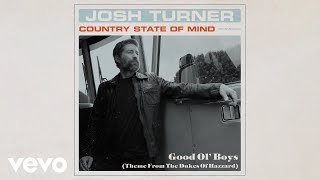 Josh Turner  Good Ol Boys Theme from The Dukes of Hazzard  Official Audio [upl. by Ahtivak]