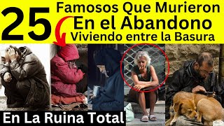 Famosos que murieron en el abandono  En la Ruina Total Viviendo entre La Basura [upl. by Serafina]