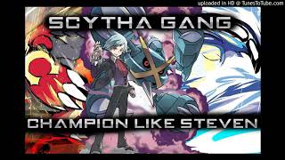 Scytha Gang  Champion Like Steven REUPLOAD [upl. by Leicester]