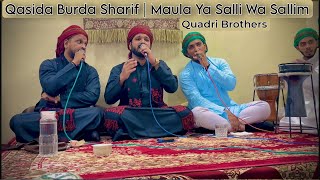 Qasida Burda Sharif  Maula Ya Salli Wa Sallim  Quadri Brothers  Mohammed Sameer Khan Quadri [upl. by Lebana]