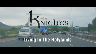 The Knights  Living in the Holylands [upl. by Paugh]