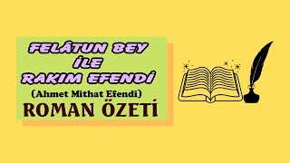 FELATUN BEY İLE RAKIM EFENDİ ÖZETİ  AHMET MİTHAT EFENDİ [upl. by Yetnom]