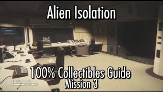 Alien Isolation  100 Collectibles Guide  Mission 3  Archive Logs ID Tags amp Nostromo Logs [upl. by Ymmit852]