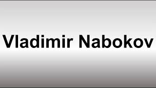 How to Pronounce Vladimir Nabokov [upl. by Adnalra353]