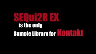 Audiofier SEQui2R EX  NI Kontakt Sample Library [upl. by Nawak]