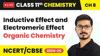 Inductive Effect and Electromeric Effect  Organic Chemistry  Class 11 Chemistry Chapter 8  live [upl. by Acinoreb]