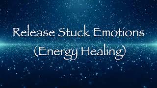 Release Stuck Emotions Energy Healing [upl. by Marquez867]