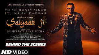 Saiyaan Ji Behind The Scenes Honey Singh Neha K Nushrratt B Lil G Hommie Mihir  Bhushan K [upl. by Stringer]