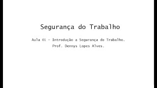 Segurança Trabalho – Aula 1 – Introdução Segurança Trabalho [upl. by Andrei]