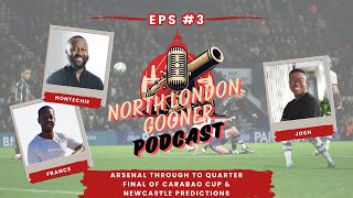 Arsenal Onto Quarter Finals of Carabao Cup amp Newcastle Predictions 🔴⚪  NLG Podcast Ep 3 [upl. by Enilegna]