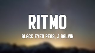 RITMO  Black Eyed Peas J Balvin Lyrics Version 🪗 [upl. by Waters]