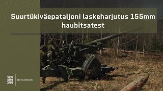 Suurtükiväepataljoni laskeharjutus 155mm haubitsatest [upl. by Freemon348]