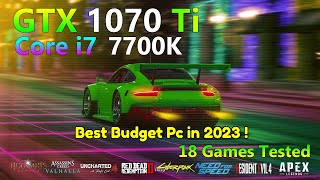 GTX 1070 Ti 8GO  Core i7 7700K  Tested in 18 Games [upl. by Lohman]