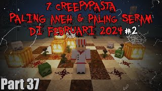 7 Creepypasta PALING ANEH amp PALING SERAM Yang Aku temukan di Februari 2024 Pt2  7 Creepypasta37 [upl. by Adena]