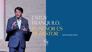 Estoy tranquilo el Señor es mi Pastor  Pastor Mario Santa Prédica [upl. by Kcirded]