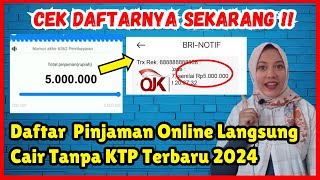 Daftar Pinjaman Online Langsung Cair Tanpa KTP Terbaru 2024 Cek Daftarnya Sekarang [upl. by Hamimej]