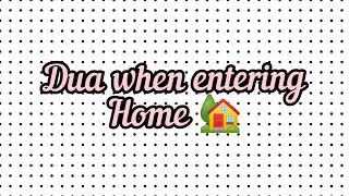 dua when entering home [upl. by Ehsrop]