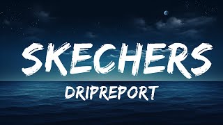 DripReport  Skechers Lyrics  25 Min [upl. by Euqinehs]