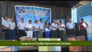 Inauguran en Pucallpa Hipermercado Cerámico [upl. by Perrins319]