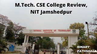 NIT Jamshedpur MTech CSE College Review [upl. by Cirdahc113]