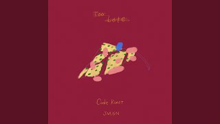 Too Late feat JMSN Too Late feat JMSN [upl. by Cinelli]