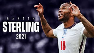 Raheem Sterling 2021  England Stars Skills  Goals amp Assists  HD [upl. by Lanza]