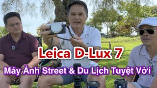 Leica DLux 7 Máy Ảnh Street Và Du Lịch Chất Lượng Khỏi Chê Vẫn Quá Ngon Cho Năm 2024 [upl. by Ellehsem]