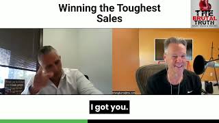 HOW TO WIN EVEN THE TOUGHEST OF SALES  The Brutal Truth about Sales Podcast [upl. by Nwahsyt508]