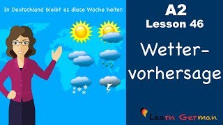 A2  Lesson 46  Wettervorhersage  Weather forecast  German for beginners [upl. by Dwain]