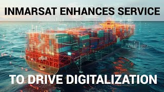 Inmarsat Enhances Service to Drive Digitalization [upl. by Nalrah405]