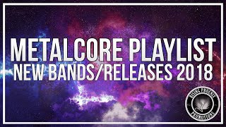 Metalcore Playlist  New BandsReleases 2018 Mix [upl. by Derayne]