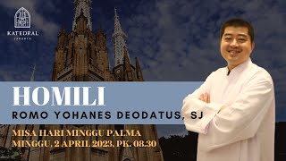 HOMILI RM YOHANES DEODATUS SJ HARI MINGGU PALMA 02 APRIL 2023 PKL 0830 WIB [upl. by Ztnahc]