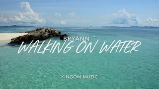 Bryann Trejo  Walking On Water  LYRICS [upl. by Lillis]