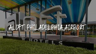 Aloft Philadelphia Airport Review  Philadelphia  United States of America [upl. by Eidnyl]