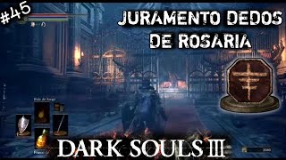 JURAMENTO DEDOS DE ROSARIA Como llegar  DARK SOULS 3 45 [upl. by Farah]